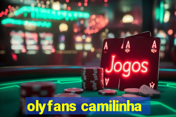 olyfans camilinha